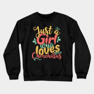 Just A Girl Who Loves Chinchillas gift graphic Crewneck Sweatshirt